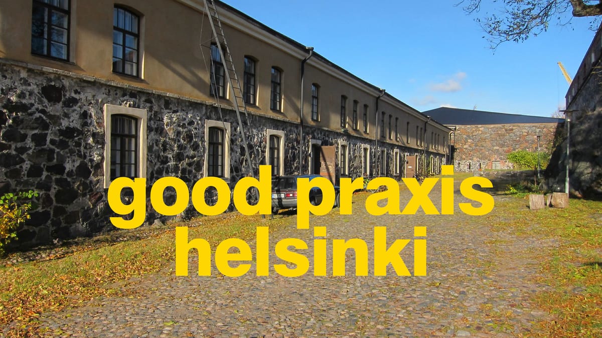 Good Praxis Helsinki—part 1